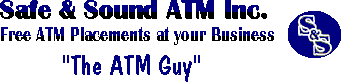 Safe & Sound ATM Inc.- Free ATM Placements in your Business, 'The ATM Guy': providing ATMs and ATM services for the New York City Metro Area